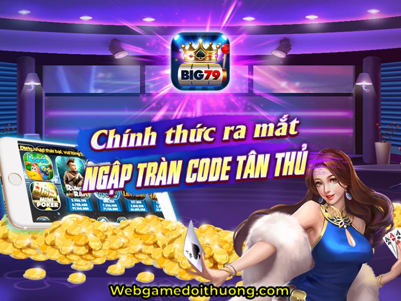 code tân thủ Big 79